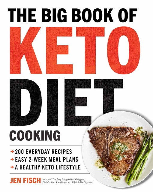 The Big Book of Keto Diet Cooking, Jen Fisch