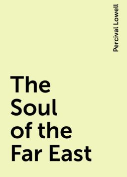 The Soul of the Far East, Percival Lowell