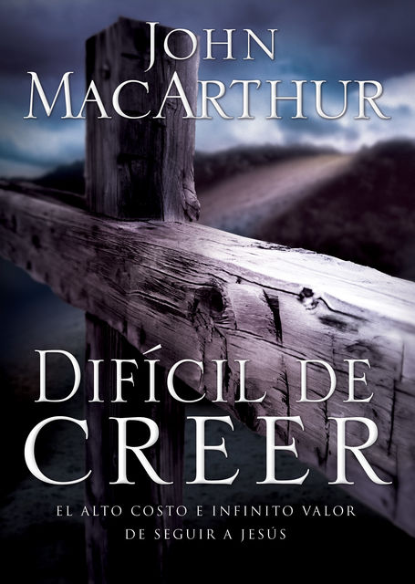 Difícil de Creer, John MacArthur