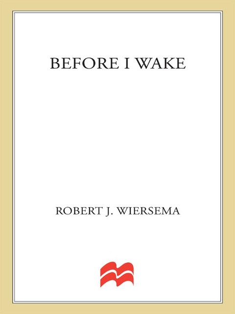 Before I Wake, Robert J.Wiersema