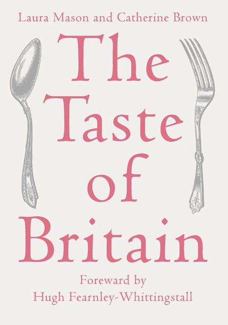 The Taste of Britain, Catherine Brown, Laura Mason