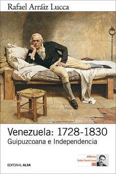 Venezuela: 1728–1830, Rafael Arráiz Lucca