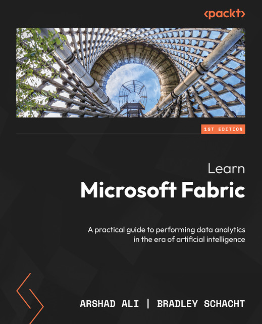 Learn Microsoft Fabric, Arshad Ali, Bradley Schacht