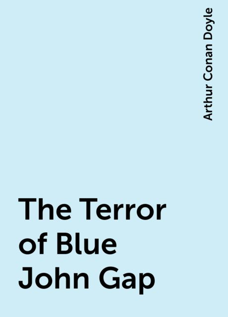 The Terror of Blue John Gap, Arthur Conan Doyle