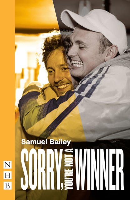 Sorry, You're Not a Winner (NHB Modern Plays), Samuel Bailey