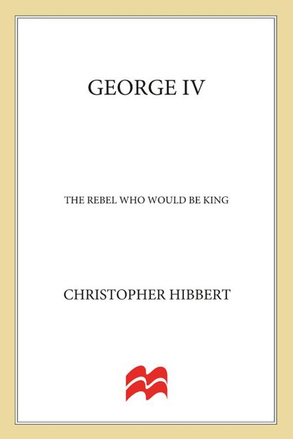 George IV, Christopher Hibbert