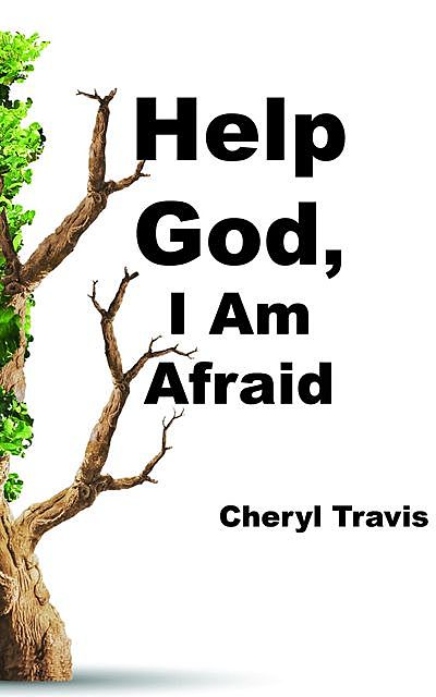 Help God, I Am Afraid, Cheryl Travis