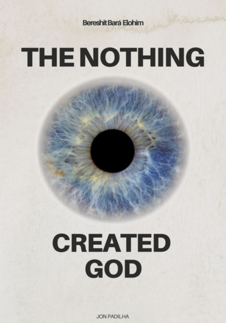 The Nothing Created God, Jon Padilha