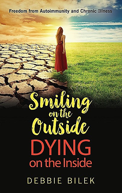 Smiling on the Outside Dying on the Inside, Bilek Debbie