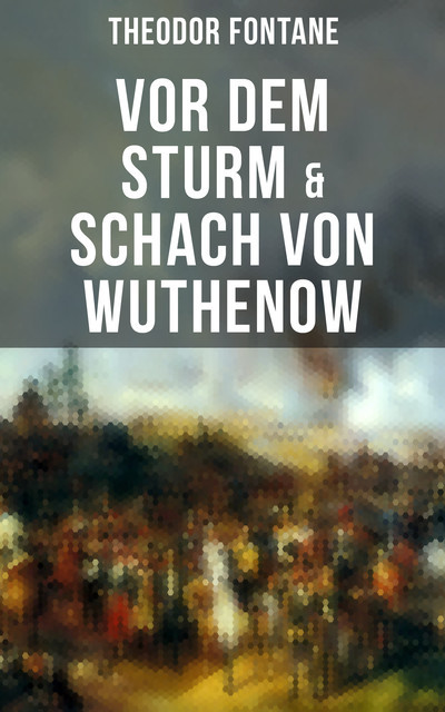 Vor dem Sturm & Schach von Wuthenow, Theodor Fontane