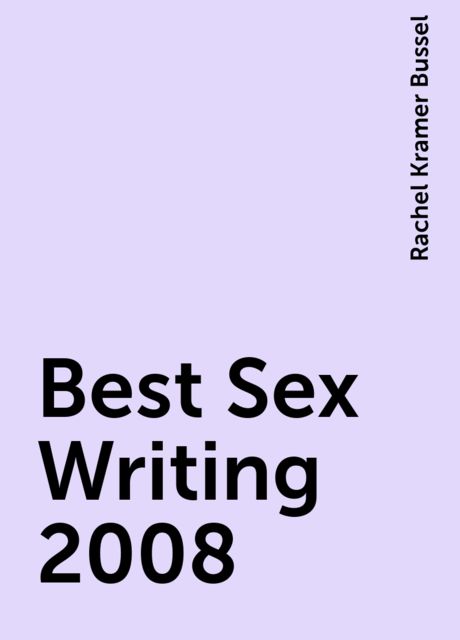 Best Sex Writing 2008, Rachel Kramer Bussel