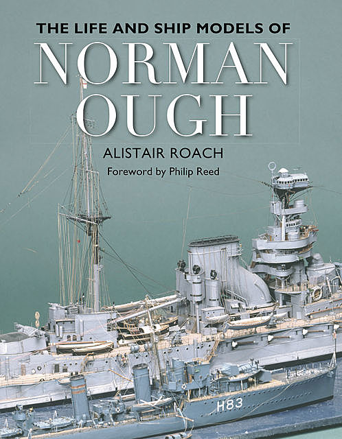 The Life and Ship Models of Norman Ough, Alistar Roach