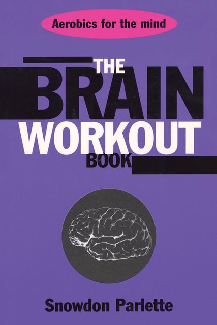 The Brain Workout Book, Snowden Parlette
