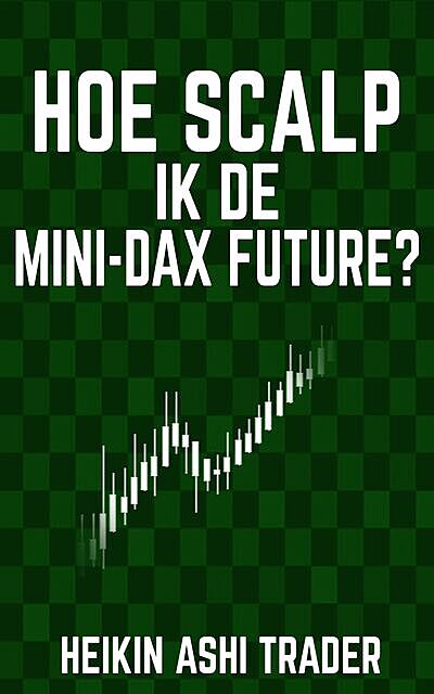 Hoe scalp ik de Mini-DAX-Future, Heikin Ashi Trader