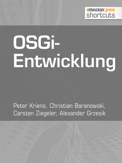 OSGi-Entwicklung, Alexander Grzesik, Carsten Ziegeler, Christian Baranowski, Peter Kriens