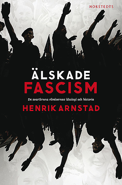 Älskade fascism, Henrik Arnstad