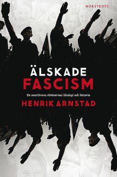 Älskade fascism, Henrik Arnstad