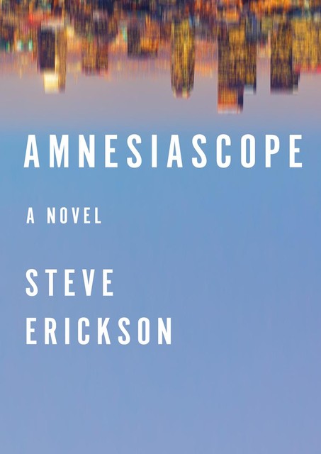 Amnesiascope, Steve Erickson