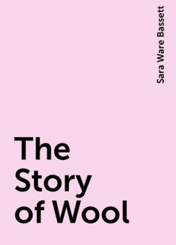 The Story of Wool, Sara Ware Bassett