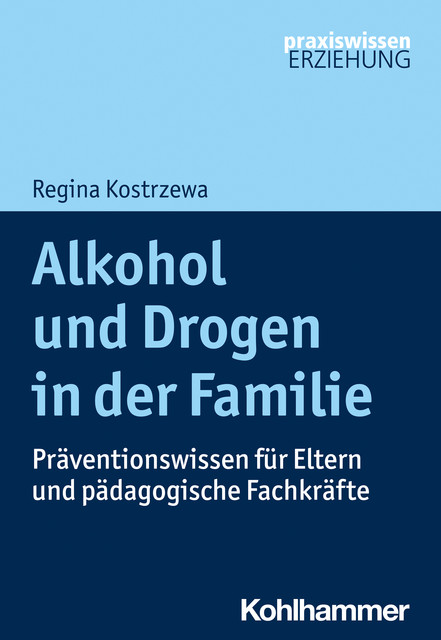 Alkohol und Drogen in der Familie, Regina Kostrzewa