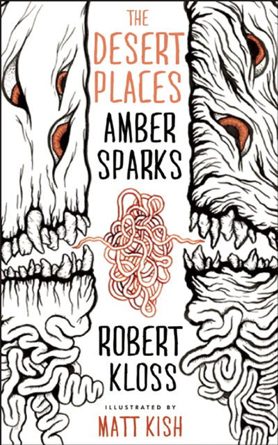 The Desert Places, Robert Kloss, Amber Sparks, Matt Kish