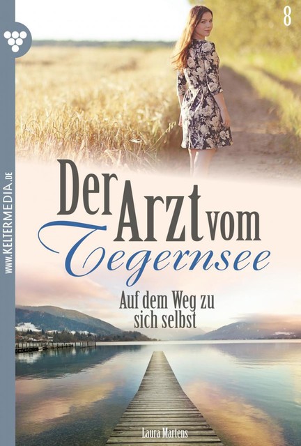 Der Arzt vom Tegernsee 8 – Arztroman, Laura Martens