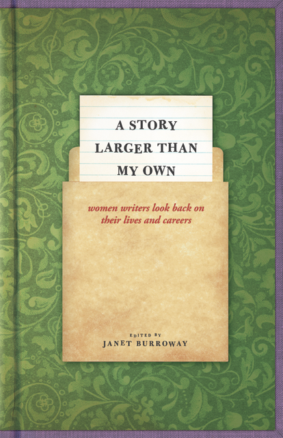 A Story Larger than My Own, Janet Burroway