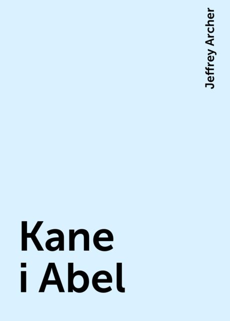 Kane i Abel, Jeffrey Archer