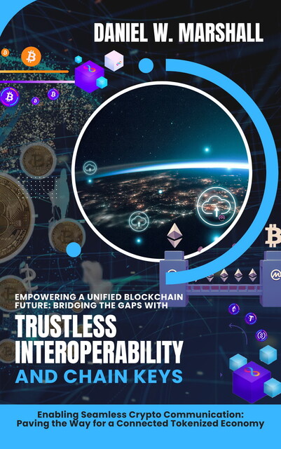 Empowering a Unified Blockchain Future, Daniel W. Marshall