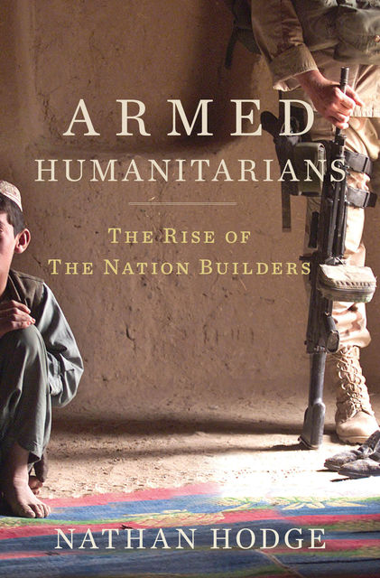 Armed Humanitarians, Nathan Hodge