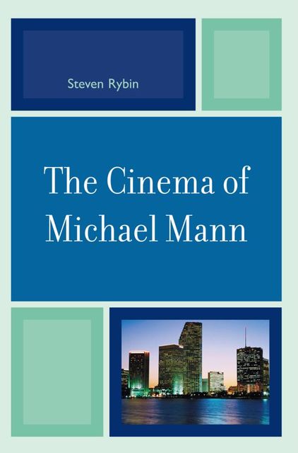 The Cinema of Michael Mann, Steven Rybin