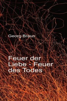 Feuer der Liebe – Feuer des Todes, Georg Braun