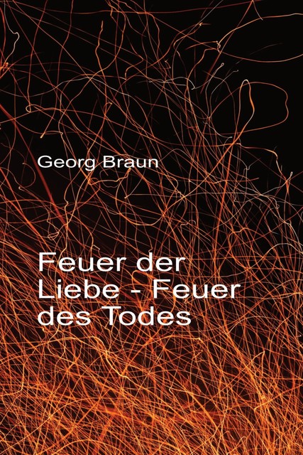 Feuer der Liebe – Feuer des Todes, Georg Braun