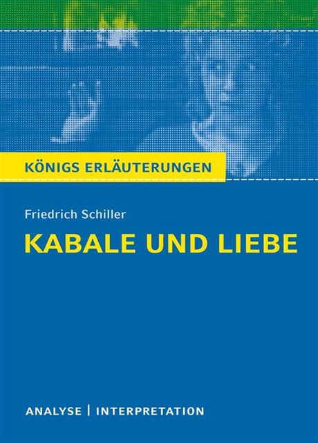 Kabale und Liebe. Königs Erläuterungen, Friedrich Schiller, Volker Krischel
