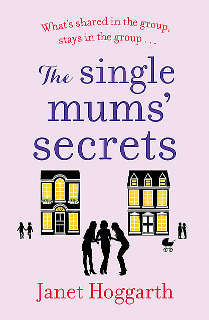 The Single Mums' Secrets, Janet Hoggarth