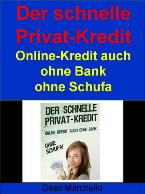 Der schnelle Privat-Kredit – Ohne Schufa – Für Alle, Dean Marchello