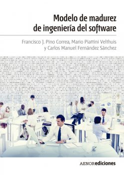 Modelo de madurez de ingeniería del software, Carlos Manuel Fernández Sánche, Francisco José Pino Correa, Mario Piattini Velthuis