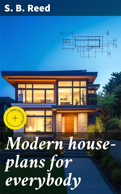 Modern house-plans for everybody, S.B.Reed