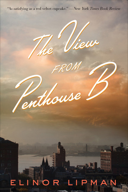 The View From Penthouse B, Elinor Lipman