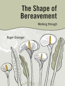 The Shape of Bereavement, Roger Grainger