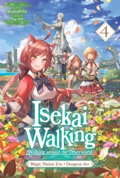Isekai Walking: Volume 4 Magic Nation Eva – Dungeon Arc, arukuhito