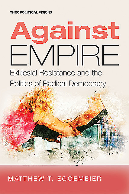Against Empire, Matthew T.Eggemeier