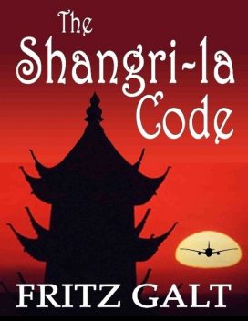 The Shangri-la Code: An International Thriller, Fritz Galt