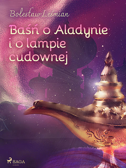 Baśń o Aladynie i o lampie cudownej, Boleslaw Lesmian