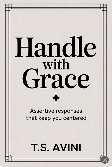Handle with Grace, T. S Avini