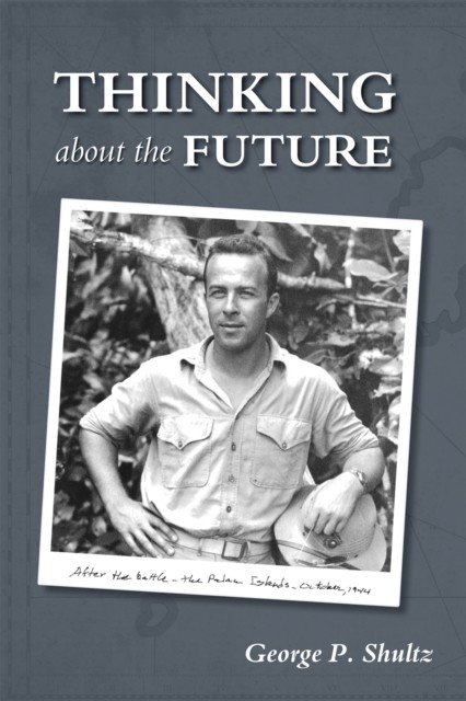 Thinking about the Future, George Shultz