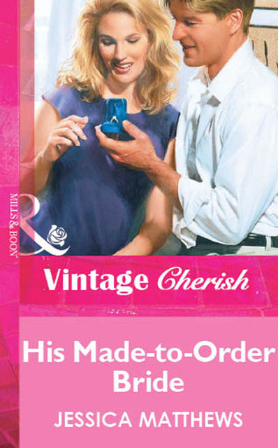 His Made-to-Order Bride, Jessica Matthews