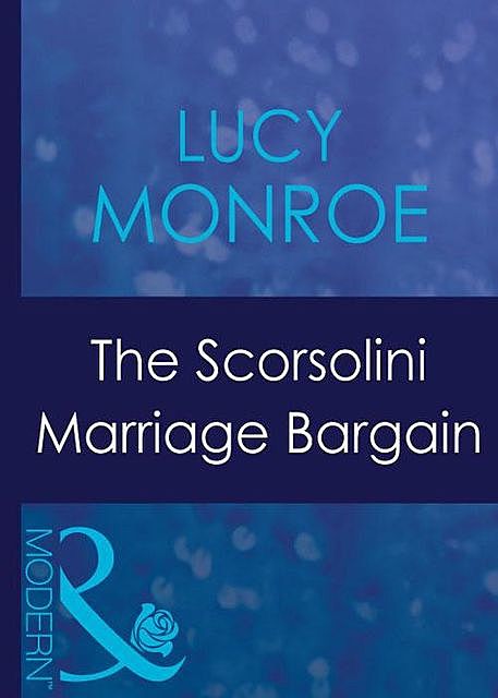 The Scorsolini Marriage Bargain, Lucy Monroe