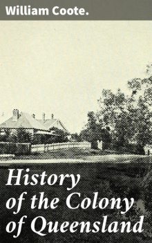 History of the Colony of Queensland, William