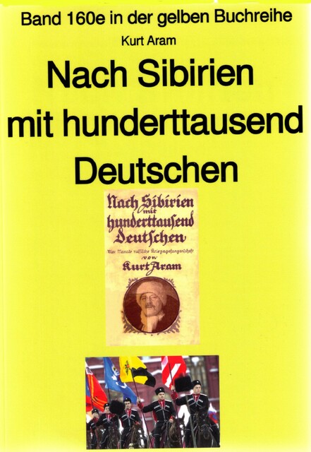 Nach Sibirien mit hunderttausend Deutschen, Kurt Aram